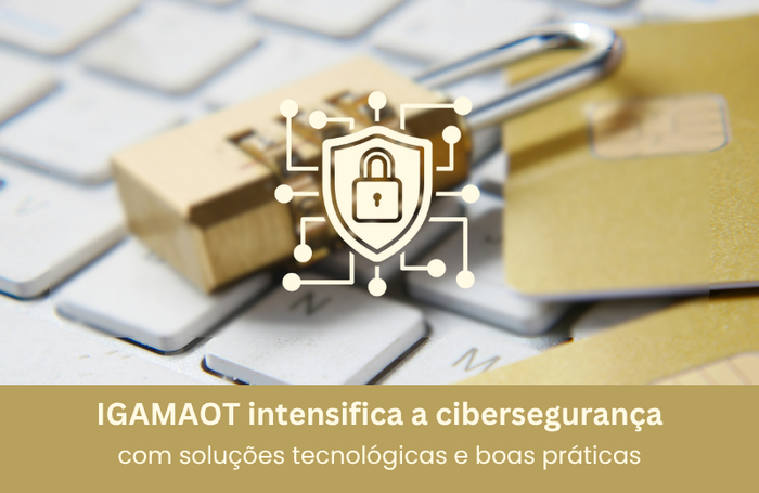 IGAMAOT intensifica a cibersegurança com soluções tecnológicas e boas práticas Image