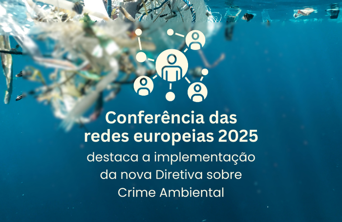 Conferência das Redes Europeias destaca implementação da nova Diretiva sobre Crime Ambiental Image